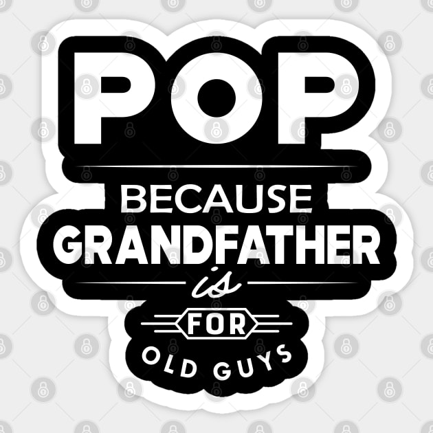 Pop because grandfather is for old guys Sticker by KC Happy Shop